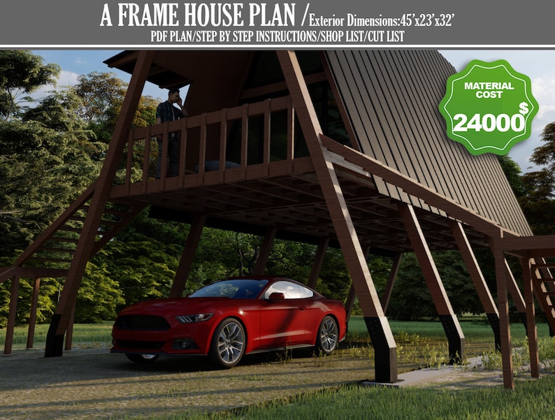 May include: A-frame house plan with exterior dimensions of 45' x 23' x 32'. The image shows a red car parked under the house structure. The text on the image says "MATERIAL COST $24000".