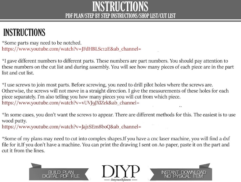 May include: Instructions for building a DIY project. The instructions include a list of materials, a cut list, and step-by-step instructions. The instructions also include links to YouTube videos for additional help.
