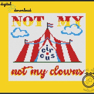 Not My Circus, Not My Clowns cross stitch pattern - 7x6in (download)