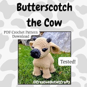 May include: A crocheted cow named "Butterscotch" with a tan body, black muzzle, and small black horns. The image includes text that says "PDF Crochet Pattern Download" and "Tested!" The Etsy shop's name, "@CreativeOutletCrafts," is also visible.