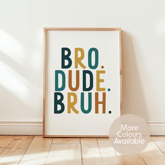 Bro Dude Bruh Print || Boys Bedroom Wall Art, Kids Room Decor, Funny Quote Poster, Playroom Print, Modern Nursery Decor, UNFRAMED
