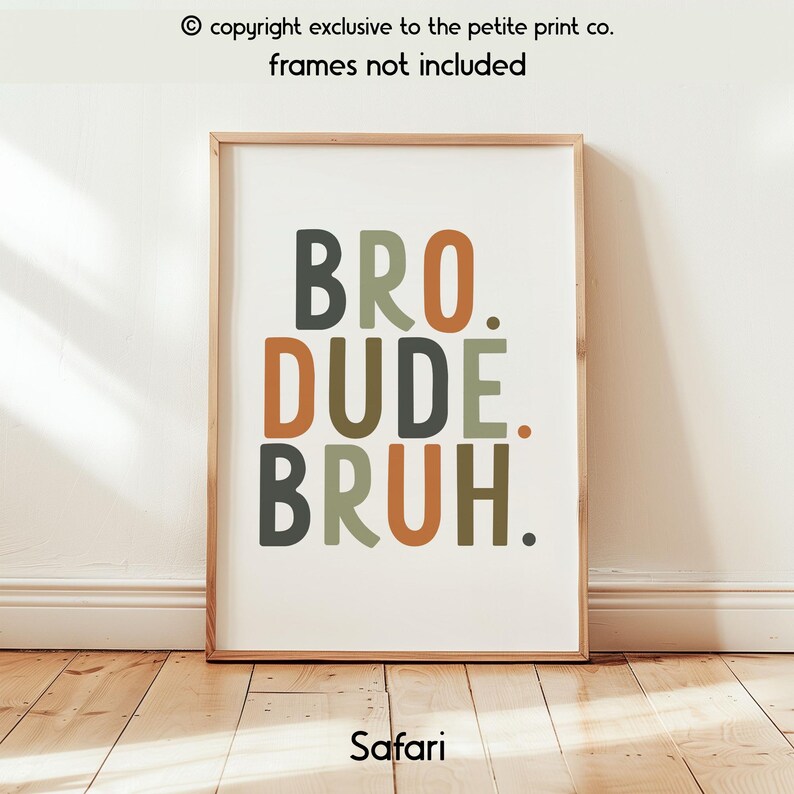 May include: Framed art print with the words "BRO. DUDE. BRUH." in a playful font. The text is in shades of green, orange, and gray on a white background. The print is labeled "Safari" at the bottom.