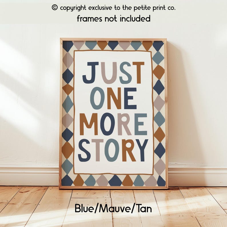 May include: A rectangular wall art print featuring the text "JUST ONE MORE STORY" in blue, mauve, and tan lettering. The central text is enclosed by a border of repeating diamond shapes in alternating shades of blue, mauve, and tan colours.
