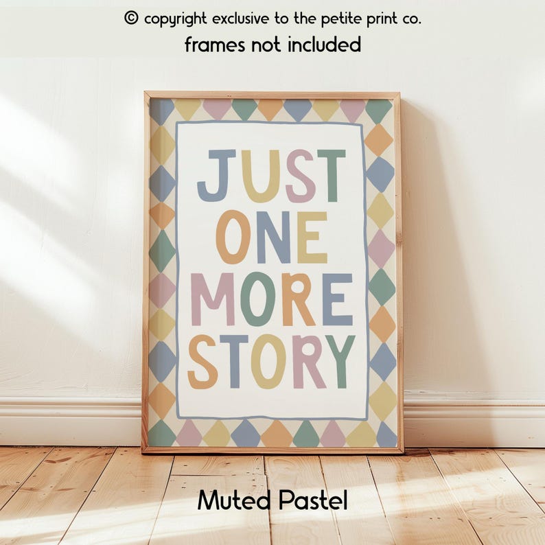 May include: A rectangular wall art print featuring the text JUST ONE MORE STORY in muted pastel colours. The design includes a border of alternating diamond shapes in blue, yellow, pink, and green. The print is presented in a wooden frame.