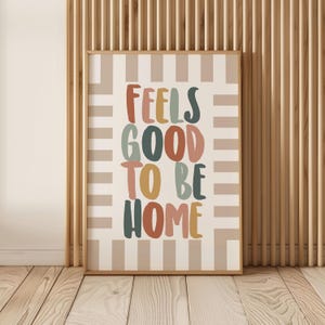 Feels Good To Be Home Wall Art || Cozy Home Quote Poster | Neutral Boho Typography Print | Modern Minimal Home Decor | UNFRAMED image 1