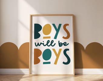 Boys Will Be Boys Poster | Colourful Boys Room Quote Print | Boys Nursery Wall Art | Unique Gift for Boys | UNFRAMED