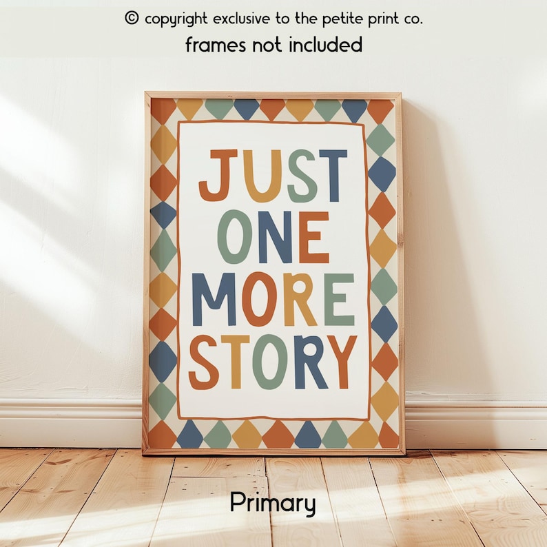 May include: A rectangular wall art print featuring the text JUST ONE MORE STORY in alternating orange, blue, and green letters. The design is enclosed by a border of repeating orange, blue, and green diamond shapes on a white background.