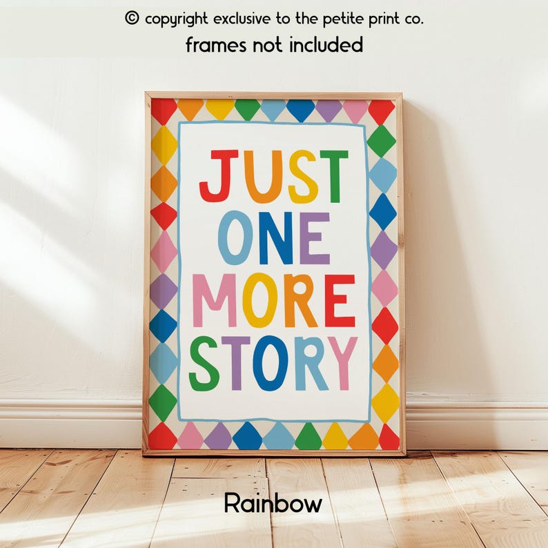 May include: A rectangular wall art print featuring the text JUST ONE MORE STORY in multicoloured letters. The print is surrounded by a border of colourful diamond shapes in red, orange, yellow, green, blue, and purple. The background is white.