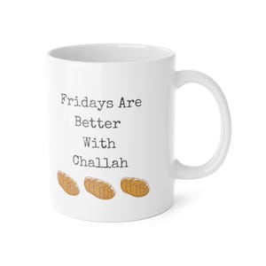 Fridays are Better With Challah White Ceramic Mug, 11oz image 5