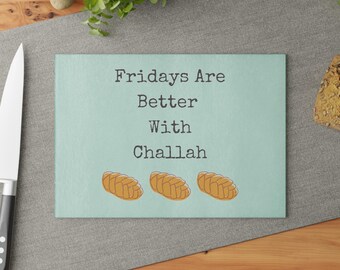 Fridays are Better with Challah Glass Cutting Board