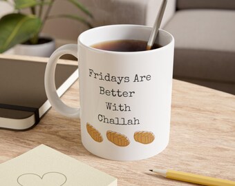 Fridays are Better With Challah White Ceramic Mug, 11oz