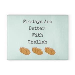 Fridays are Better with Challah Glass Cutting Board image 5