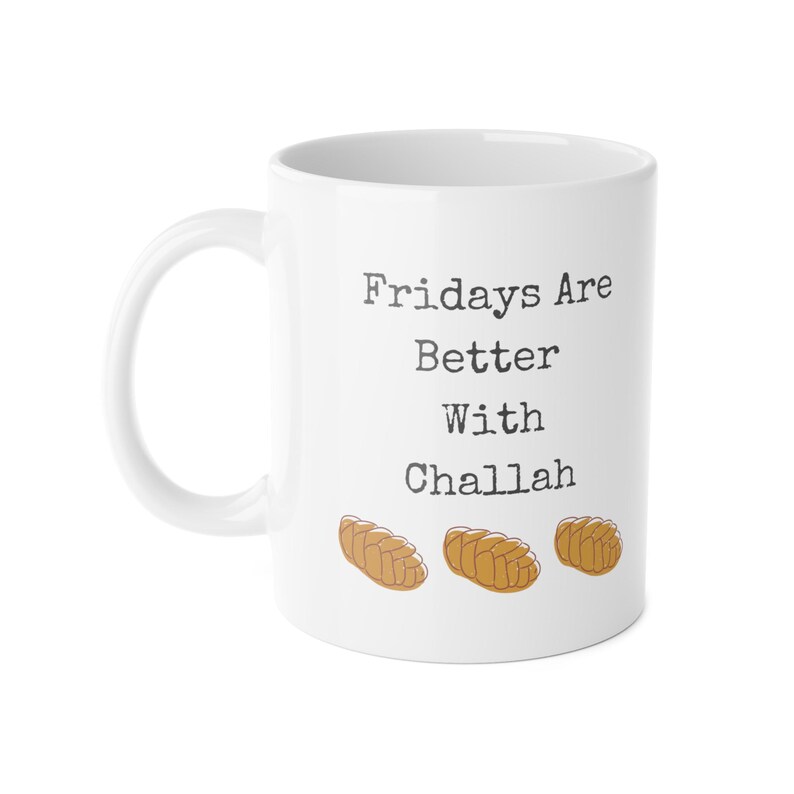 Fridays are Better With Challah White Ceramic Mug, 11oz image 3