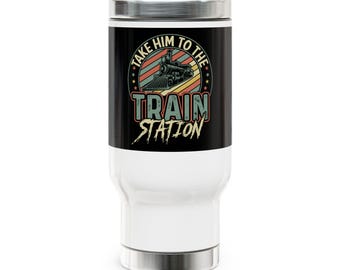 Take Him to the Train Station Travel Mug - Yellowstone Inspired Gift
