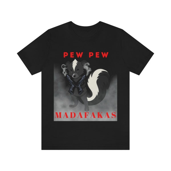 PEW PEW MADAFAKAS Unisex Jersey Short Sleeve Tee | Bella 3001 |