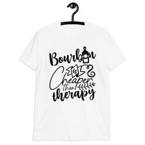 Bourbon Is Cheaper Than Therapy Short-Sleeve Unisex T-Shirt