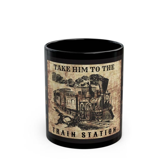Take Him to the Train Station Mug: Yellowstone Inspired Black Ceramic Coffee Cup