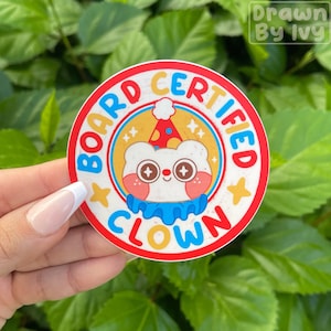 Board Certified Clown Cute Vinyl Stickers | Funny Kawaii Sticker | Weatherproof Waterproof Die Cut Vinyl Sticker