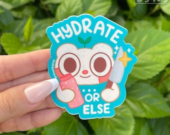 Hydrate or Else Cute Die Cut Vinyl Sticker | Drink Water Reminder Sticker | Stay Hydrated | Weatherproof Waterproof Die Cut Vinyl Sticker