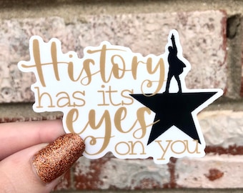Hamilton History Has Its Eyes on You Waterproof Vinyl Sticker | Hamilton Matte Vinyl Sticker, Bumper Sticker, Laptop Sticker