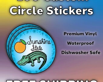 May include: A promotional image for custom circle stickers. The stickers have a blue and orange gradient background. The stickers feature a cartoon alligator and orange, with the text "Sunshine State". The text "100 Custom Circle Stickers" is at the top.