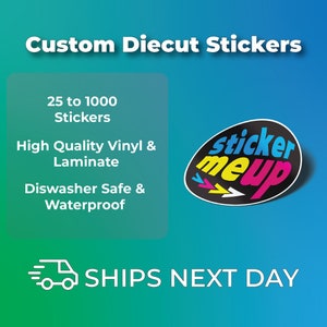 May include: Custom die-cut stickers with the text "Sticker Me Up" in a colorful circle. The text "25 to 1000 Stickers" is in a white box. The text "High Quality Vinyl & Laminate" is in a white box. The text "Dishwasher Safe & Waterproof" is in a white box. The text "SHIPS NEXT DAY" is in a white box with a delivery truck icon.