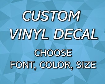 May include: A blue geometric background with white text. The text reads "CUSTOM VINYL DECAL", followed by "CHOOSE FONT, COLOR, SIZE". The image is a promotional graphic for custom vinyl decals.