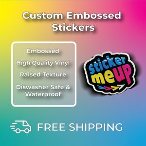 May include: Custom embossed stickers with a raised texture. The stickers are made of high quality vinyl and are dishwasher safe and waterproof. The sticker features the text "Sticker me up" in a colorful design.