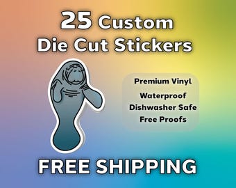 May include: Custom die-cut stickers featuring a manatee design. The stickers are made of premium vinyl, waterproof, and dishwasher safe. The image includes the text "25 Custom Die Cut Stickers".
