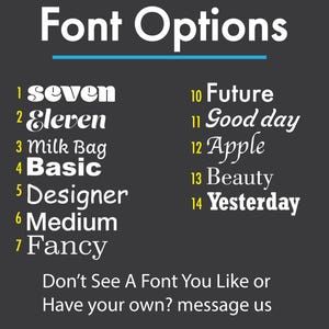 May include: A dark gray graphic with the words "Font Options" in white. Below, fourteen font styles are listed, each with a unique name. The text "Don't See A Font You Like or Have your own? message us" is at the bottom.