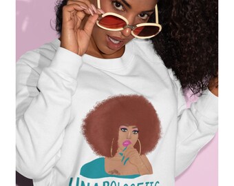 Unapologetic Unisex Sweatshirt- Fashionable Women’s Shirts