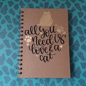 All you need is love and a cat, cat lovers notebook, gift for family and friends