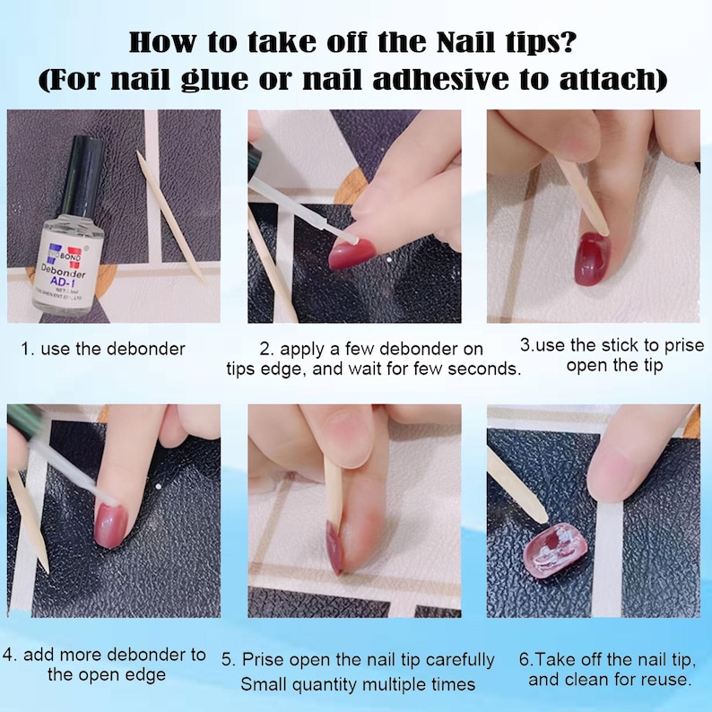 May include: Step-by-step guide on removing nail tips. The image shows the process using a debonder, a wooden stick, and the steps to carefully remove and reuse the nail tips. Text on the image reads: "How to take off the Nail tips?"