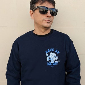 Have an Ice Day Sweatshirt / Unisex Sweatshirt WITHOUT Hood / Funny Gift Sweatshirt / Vintage Drawing Sweater / Graphic T-Shirt