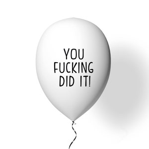 You Fuc*ing Did It! Balloon | Gag Graduation Gift | Funny Balloons | Funny Graduation Gift | Grad Gift Ideas | 2023 Graduation | 2023 Grad