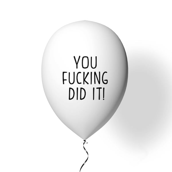 You Fuc*ing Did It! Balloon | Gag Graduation Gift | Funny Balloons | Funny Graduation Gift | Grad Gift Ideas | 2023 Graduation | 2023 Grad