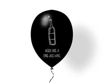 Aged Like a Fine Ass Wine | Birthday Balloon | Funny Birthday Gift | Gag Birthday Gift | Funny Birthday Balloon | Wine Lover | Wine Gift