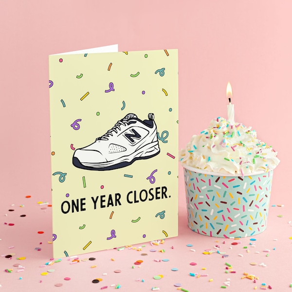 One Year Closer Greeting Card | Funny Birthday Gift | Getting Old Birthday | Gag Gift | Old AF | Dad Shoes | Funny Greeting Card | Dad Bod