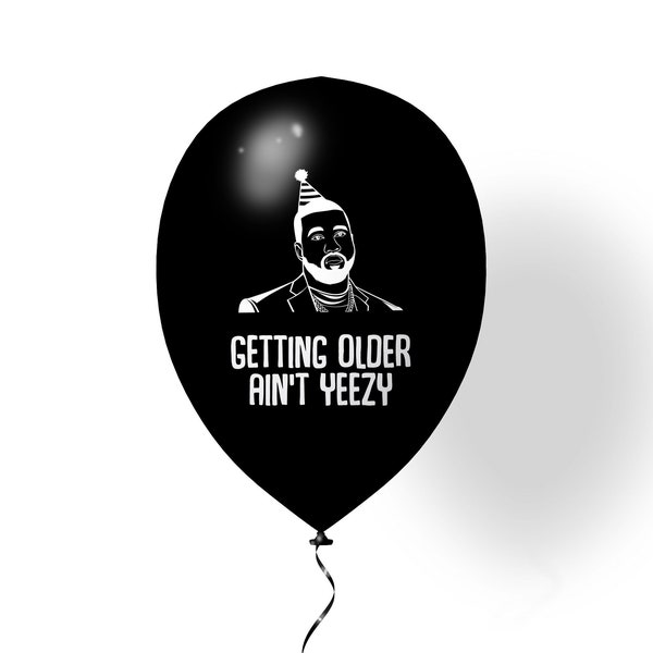 Getting Older Ain't Yeezy Balloon | Kanye West Balloon | Ye Birthday | Kanye West Theme Birthday | Birthday Balloons | Party