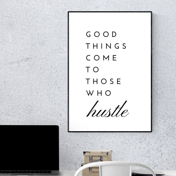 Good Things Come To Those Who Hustle Wall Art Printable/ Office Decor Digital Download/ Inspirational Motivational Phrase Instant Download