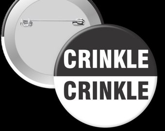 Crinkle Crinkle ABDL  - Pinback Button, Magnet, Keychain, Mirror, Ponytail holder, Zipper Pull, Bookmark Paperclip