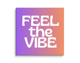 Feel the Vibe, small canvas 20 x 20 cm, color gradient, ombre, saying picture, fresh decoration