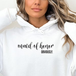 Maid of Honor Sweatshirt| Bridal Party gift | Obviously Shirt | Bride Hoodie | Bridal Party Tee | Maid of Honor gift