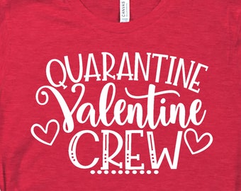 Valentines Day Shirt - Quarantine Valentines Crew Shirt- Womens Valentines Top - Valentines Gift Tee - Valentines Best Friend Tshirt