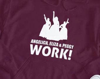 Hamilton Hoodie | Hamilton Gifts - Angelica, Eliza & Peggy Work | Alexander Hamilton | Gift Ideas Broadway Lover - Unisex Hooded Sweatshirt