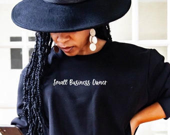 Small Business Owner Shirt | Entrepreneur Shirt | Shop Small | Small Business Gift | Girl Boss | Women in Business | Minimalist Sweatshirt