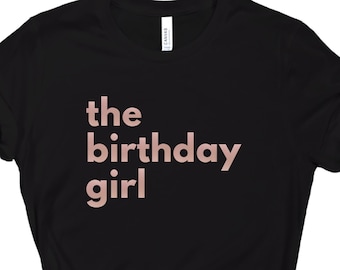 Women's Birthday Shirt - the birthday girl  - Rose Gold -  Birthday Party Tee - Birthday Girl Gift - Minimalist Tshirt - Birthday Outfit