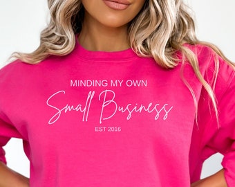 Business Owner Sweatshirt -  Minding My Own Small Business