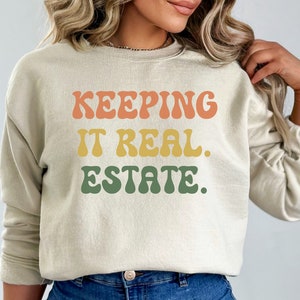 Realtor Sweatshirt, Keeping It Real Estate, Gift for Realtor, Real Estate Agent, Oversized Sweatshirt, Retro Shirt, Unisex