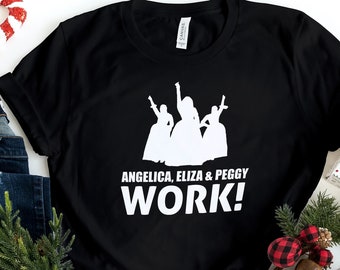Hamilton Gifts - Angelica, Eliza & PeggyAlexander Hamilton | Soft T-Shirt | Gift Ideas Broadway Lover - Great Gift Ideas